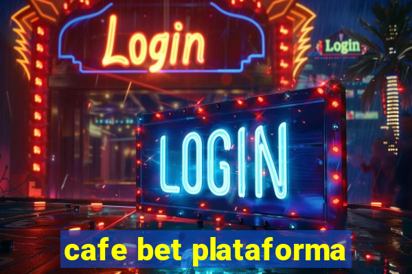 cafe bet plataforma